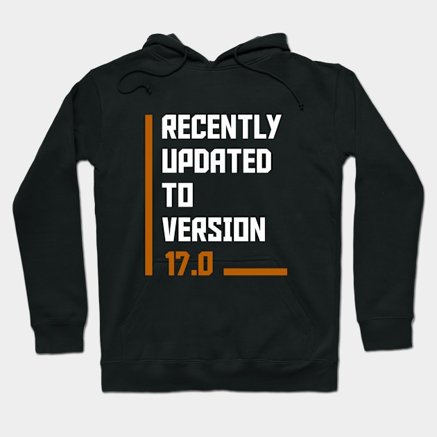 Recently Updated To Version 17 years old birthday Hoodie by hoopoe